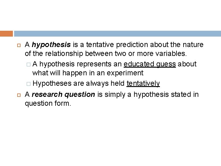  A hypothesis is a tentative prediction about the nature of the relationship between