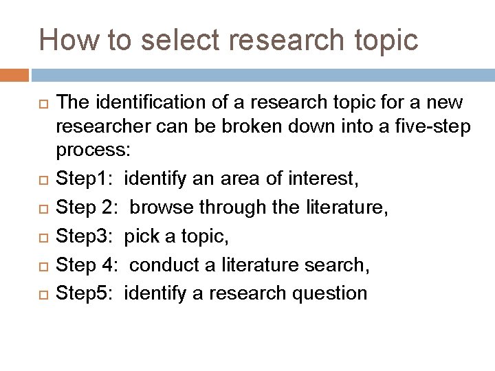 How to select research topic The identification of a research topic for a new