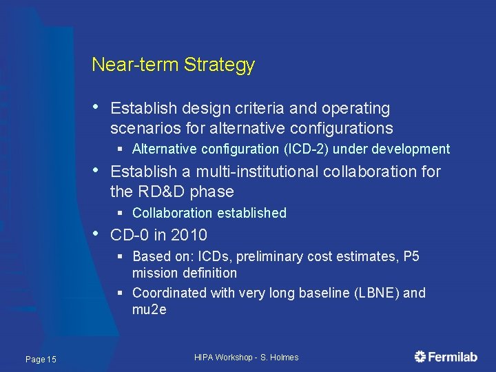 Near-term Strategy • Establish design criteria and operating scenarios for alternative configurations § Alternative