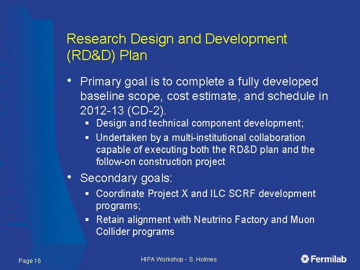 Research Design and Development (RD&D) Plan • Primary goal is to complete a fully