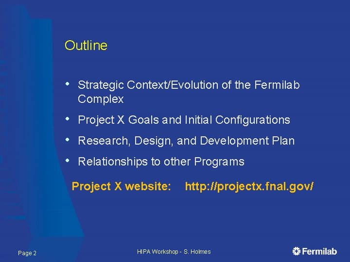 Outline • Strategic Context/Evolution of the Fermilab Complex • Project X Goals and Initial