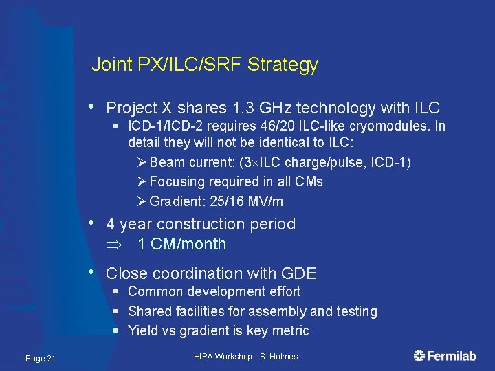 Joint PX/ILC/SRF Strategy • Project X shares 1. 3 GHz technology with ILC §