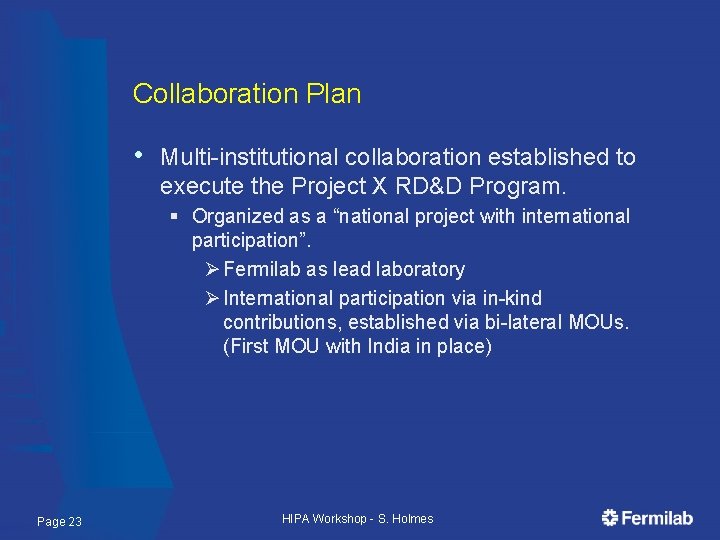 Collaboration Plan • Multi-institutional collaboration established to execute the Project X RD&D Program. §