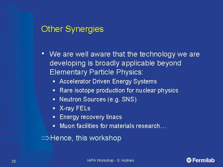 Other Synergies • We are well aware that the technology we are developing is