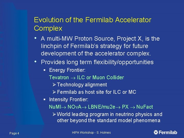 Evolution of the Fermilab Accelerator Complex • A multi-MW Proton Source, Project X, is