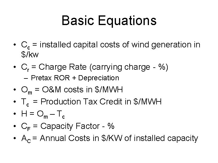 Basic Equations • Cc = installed capital costs of wind generation in $/kw •