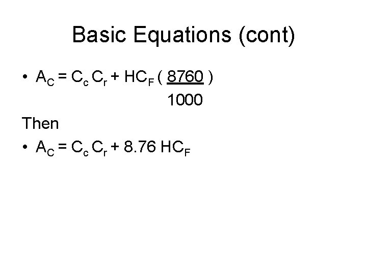 Basic Equations (cont) • AC = Cc Cr + HCF ( 8760 ) 1000