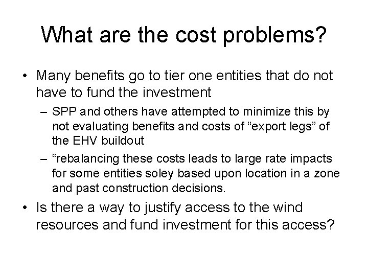 What are the cost problems? • Many benefits go to tier one entities that