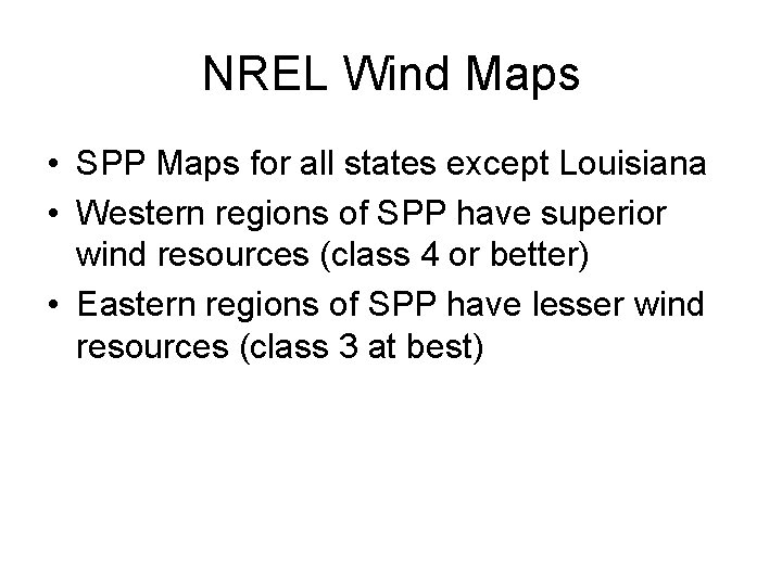 NREL Wind Maps • SPP Maps for all states except Louisiana • Western regions