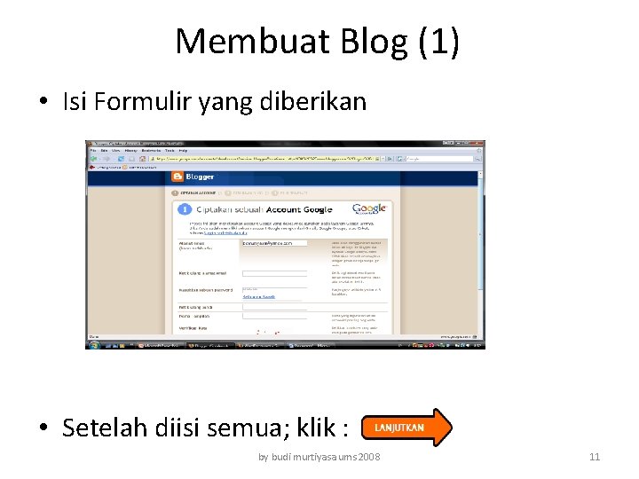 Membuat Blog (1) • Isi Formulir yang diberikan • Setelah diisi semua; klik :