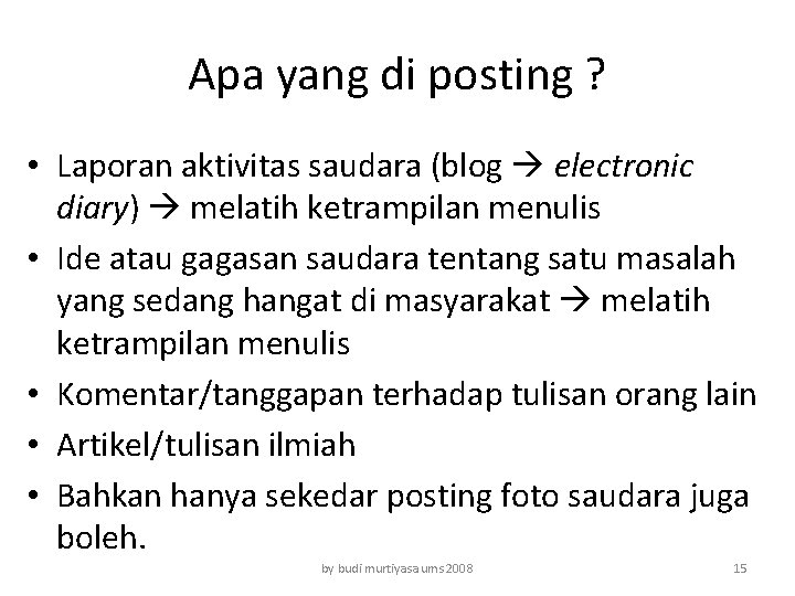 Apa yang di posting ? • Laporan aktivitas saudara (blog electronic diary) melatih ketrampilan