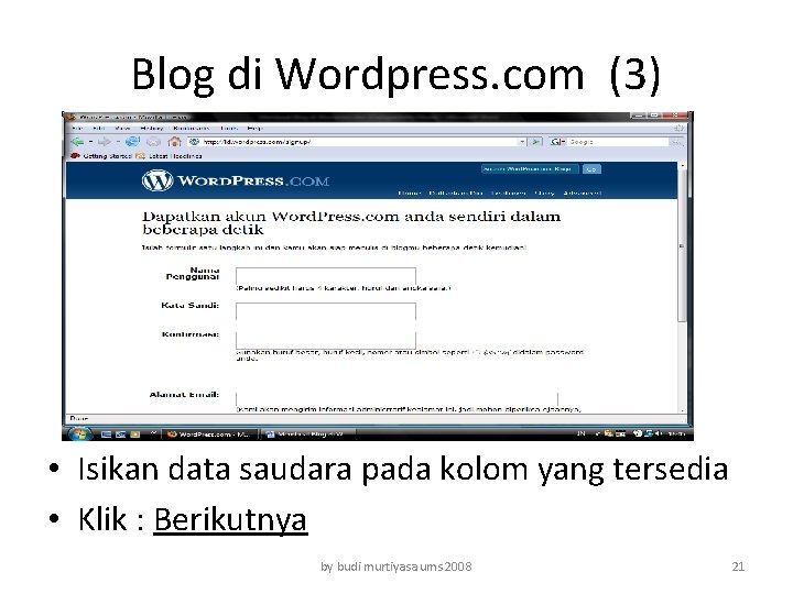 Blog di Wordpress. com (3) • Isikan data saudara pada kolom yang tersedia •