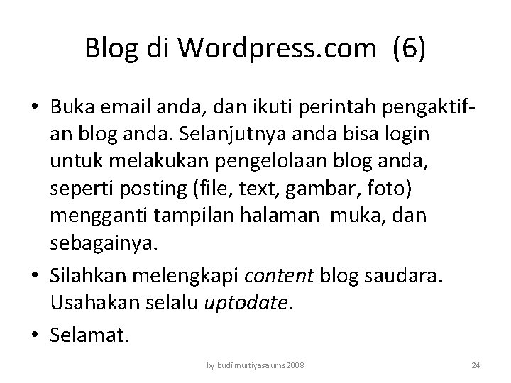 Blog di Wordpress. com (6) • Buka email anda, dan ikuti perintah pengaktifan blog