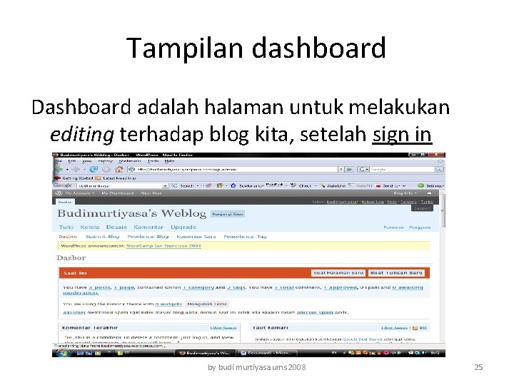 Tampilan dashboard Dashboard adalah halaman untuk melakukan editing terhadap blog kita, setelah sign in