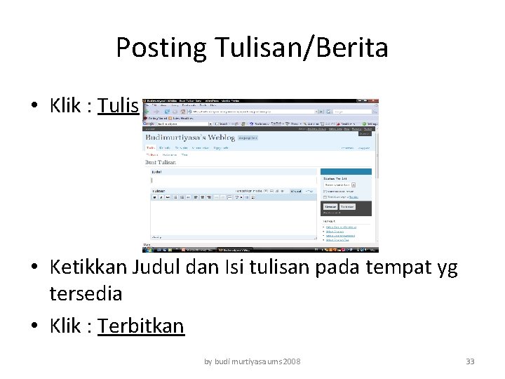 Posting Tulisan/Berita • Klik : Tulis • Ketikkan Judul dan Isi tulisan pada tempat