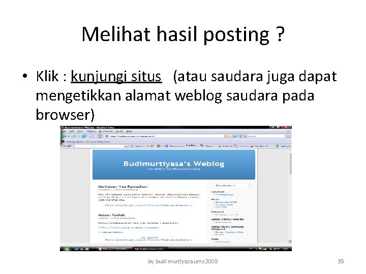 Melihat hasil posting ? • Klik : kunjungi situs (atau saudara juga dapat mengetikkan