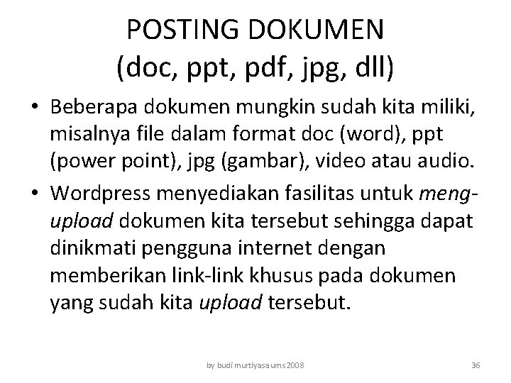 POSTING DOKUMEN (doc, ppt, pdf, jpg, dll) • Beberapa dokumen mungkin sudah kita miliki,