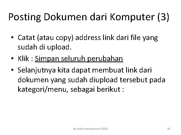 Posting Dokumen dari Komputer (3) • Catat (atau copy) address link dari file yang