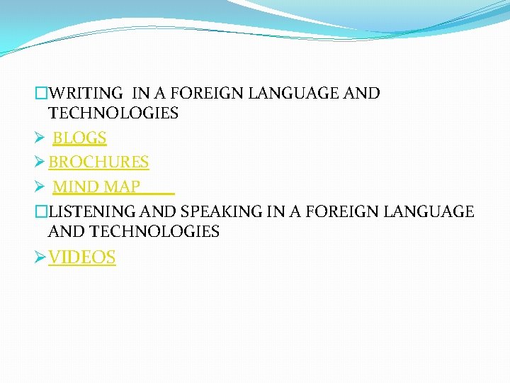 �WRITING IN A FOREIGN LANGUAGE AND TECHNOLOGIES Ø BLOGS Ø BROCHURES Ø MIND MAP