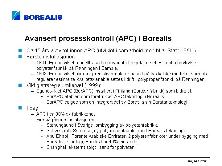 Avansert prosesskontroll (APC) i Borealis n Ca 15 års aktivitet innen APC (utviklet i