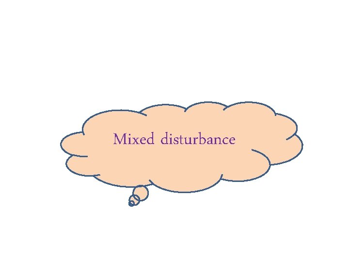 Mixed disturbance 
