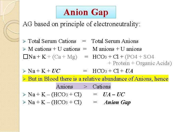 Anion Gap AG based on principle of electroneutrality: Total Serum Cations = Total Serum