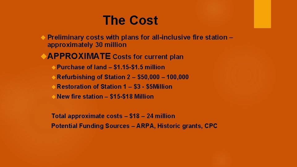 The Cost Preliminary costs with plans for all-inclusive fire station – approximately 30 million