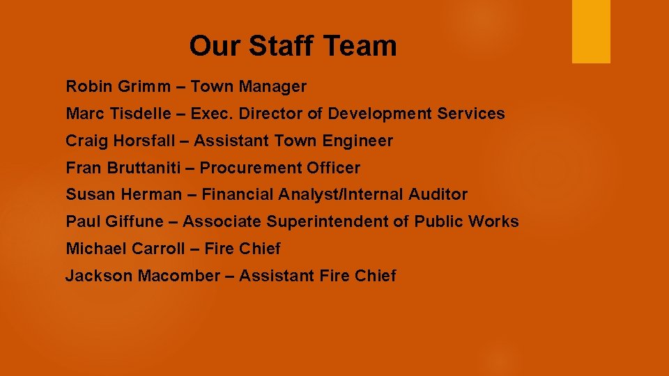 Our Staff Team Robin Grimm – Town Manager Marc Tisdelle – Exec. Director of