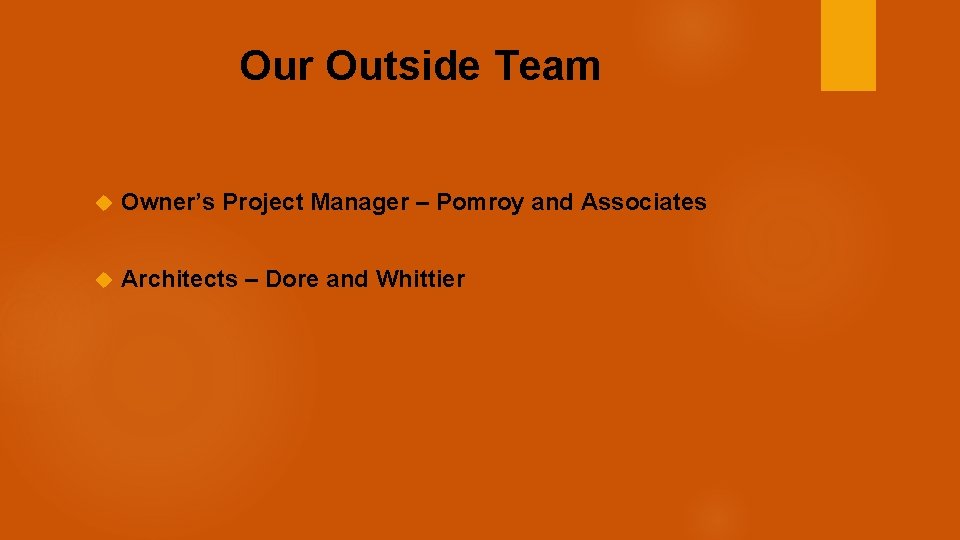 Our Outside Team Owner’s Project Manager – Pomroy and Associates Architects – Dore and