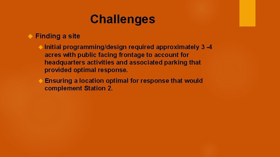 Challenges Finding a site Initial programming/design required approximately 3 -4 acres with public facing