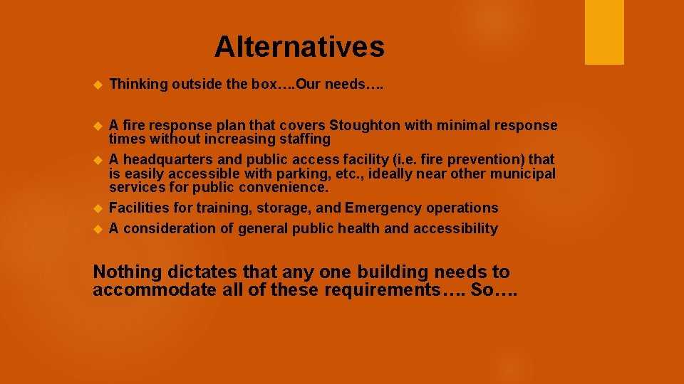 Alternatives Thinking outside the box…. Our needs…. A fire response plan that covers Stoughton