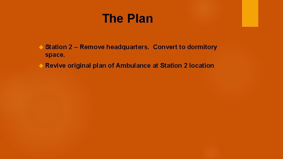 The Plan Station 2 – Remove headquarters. Convert to dormitory space. Revive original plan