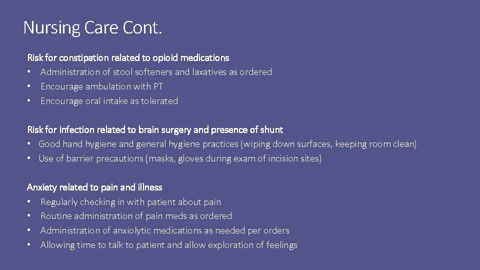 Nursing Care Cont. Risk for constipation related to opioid medications • Administration of stool