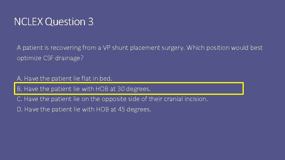 NCLEX Question 3 A patient is recovering from a VP shunt placement surgery. Which