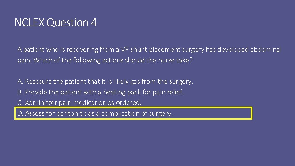 NCLEX Question 4 A patient who is recovering from a VP shunt placement surgery