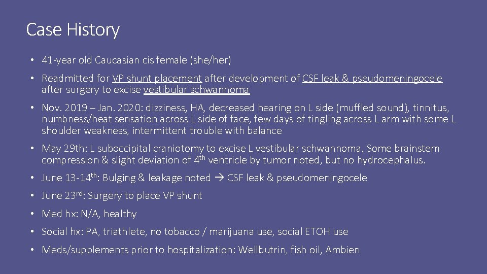 Case History • 41 -year old Caucasian cis female (she/her) • Readmitted for VP