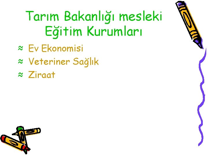 Tarım Bakanlığı mesleki Eğitim Kurumları ≈ Ev Ekonomisi ≈ Veteriner Sağlık ≈ Ziraat 