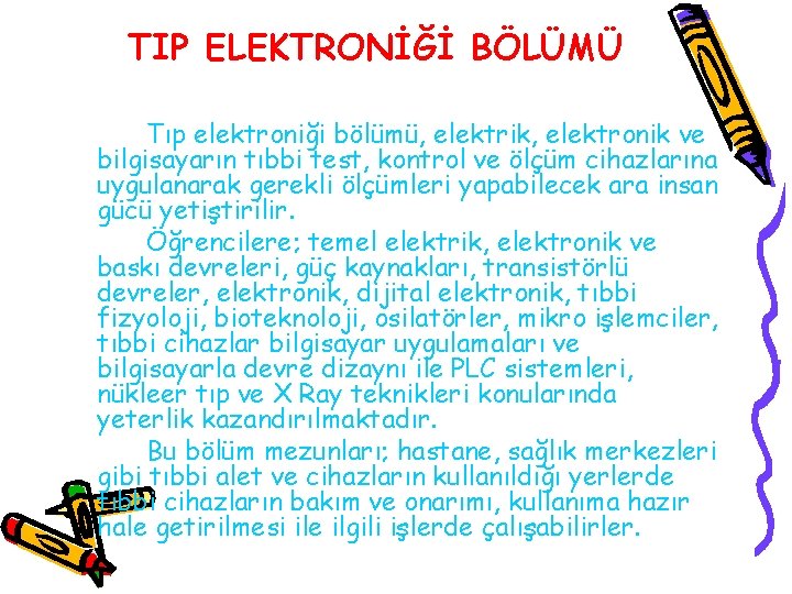 TIP ELEKTRONİĞİ BÖLÜMÜ Tıp elektroniği bölümü, elektrik, elektronik ve bilgisayarın tıbbi test, kontrol ve