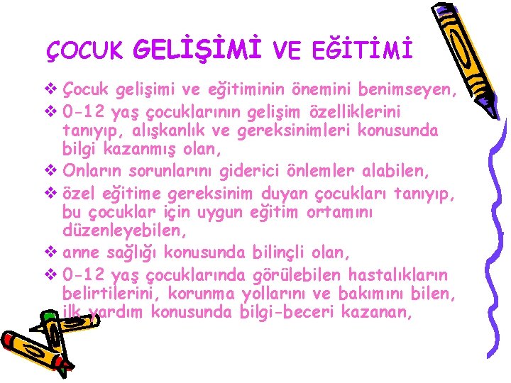 ÇOCUK GELİŞİMİ VE EĞİTİMİ v Çocuk gelişimi ve eğitiminin önemini benimseyen, v 0 -12