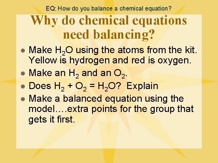 EQ: How do you balance a chemical equation? Why do chemical equations need balancing?