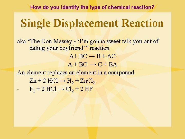How do you identify the type of chemical reaction? Single Displacement Reaction aka “The