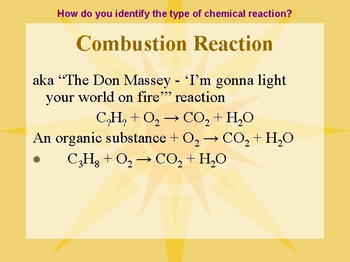 How do you identify the type of chemical reaction? Combustion Reaction aka “The Don