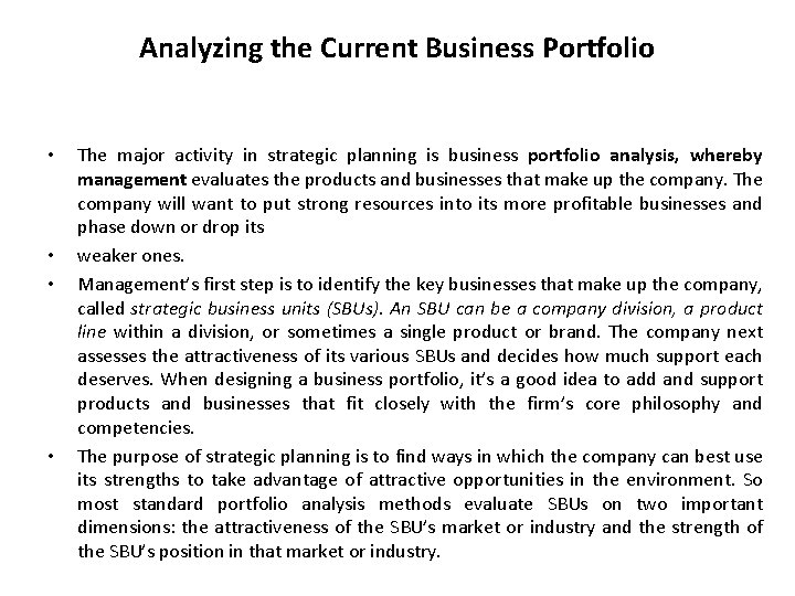 Analyzing the Current Business Portfolio • • The major activity in strategic planning is