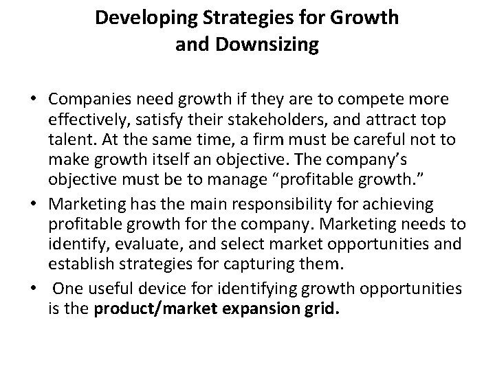 Developing Strategies for Growth and Downsizing • Companies need growth if they are to