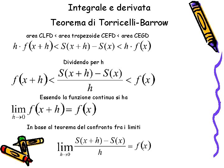 Integrale e derivata Teorema di Torricelli-Barrow area CLFD < area trapezoide CEFD < area