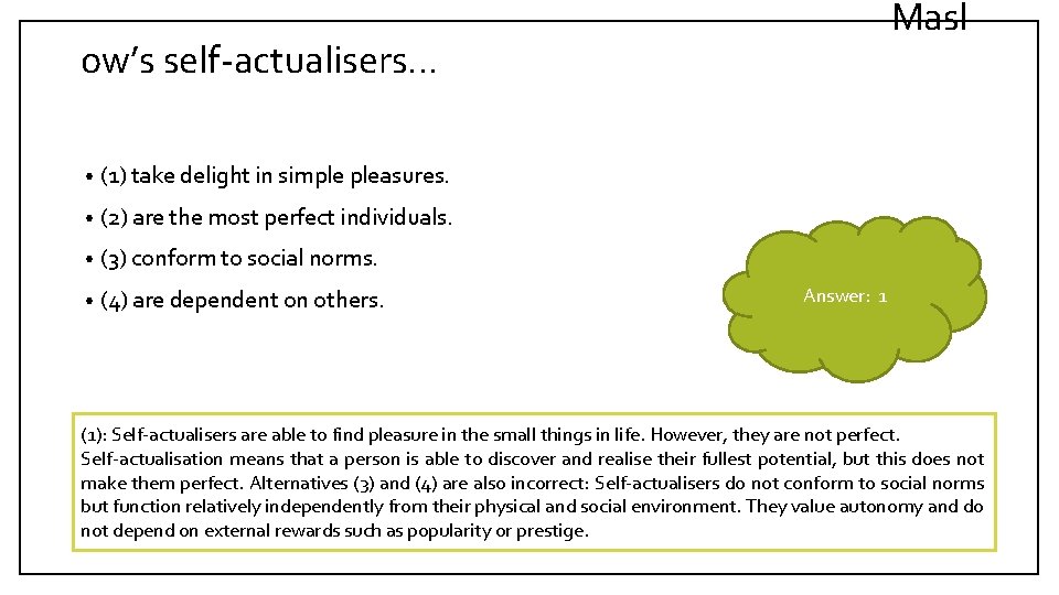 Masl ow’s self-actualisers… • (1) take delight in simple pleasures. • (2) are the