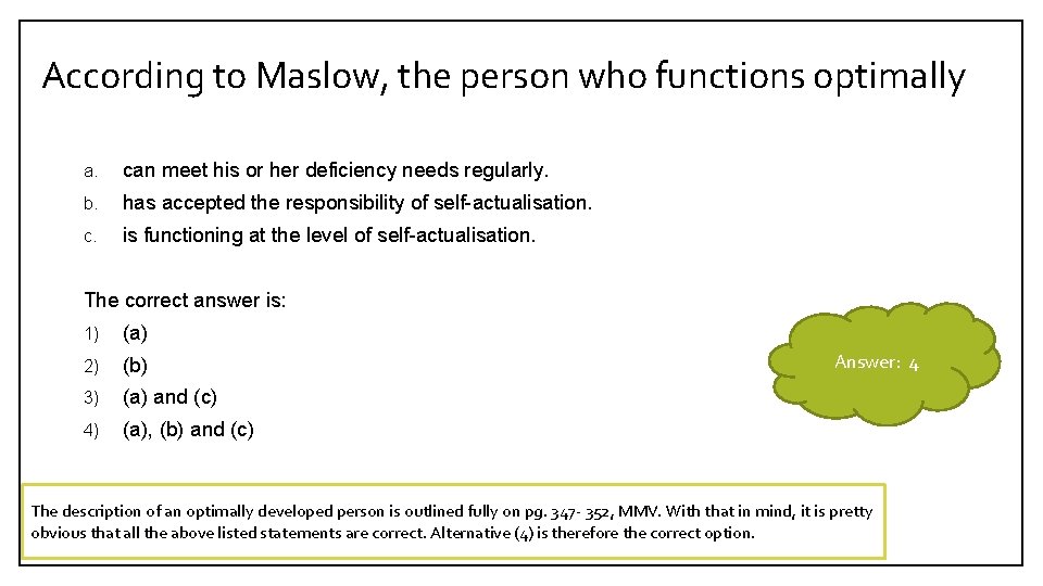 According to Maslow, the person who functions optimally a. can meet his or her