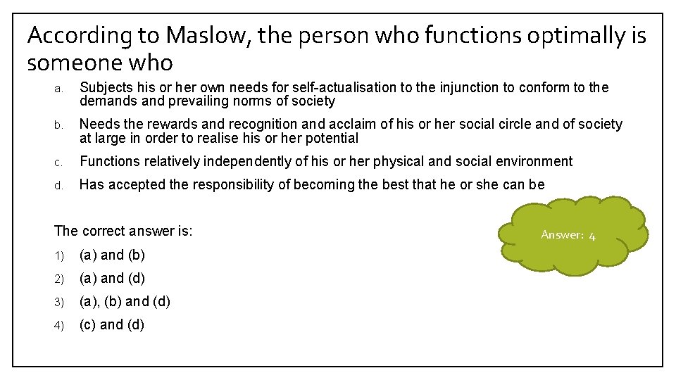 According to Maslow, the person who functions optimally is someone who a. Subjects his