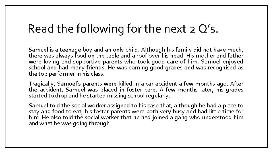 Read the following for the next 2 Q’s. Samuel is a teenage boy and