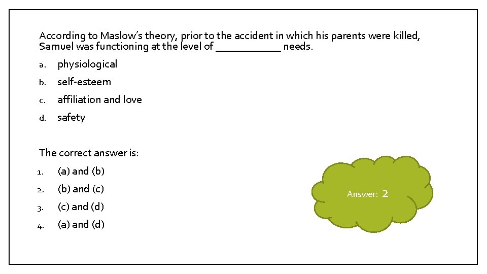 According to Maslow’s theory, prior to the accident in which his parents were killed,